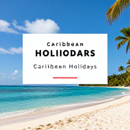 Caribbean Holidays, Caribbean Holidays, Plan practical tips for a Caribbean holiday including timing, islands, and budgeting.